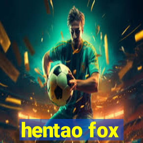 hentao fox